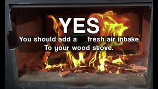 Better burning wood stove with a external air intake!