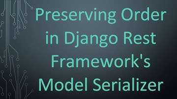 Preserving Order in Django Rest Framework