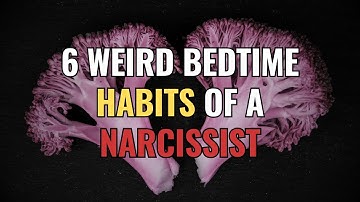 6 Weird Bedtime Habits of a Narcissist | NPD | Narcissism | BehindTheScience