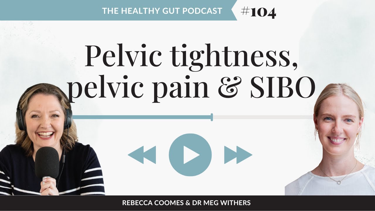 Pelvic tightness, pelvic pain and SIBO | With Dr Meg Withers