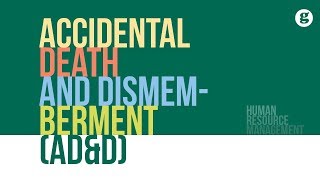 Accidental Death and Dismemberment (AD&D)