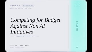 Leader: Competing for Budget Against Non-AI Initiatives
