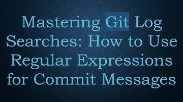 Mastering Git Log Searches: How to Use Regular Expressions for Commit Messages