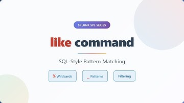 Splunk SPL Tutorial: Master the LIKE Command for SQL-Style Pattern Matching | Complete Guide