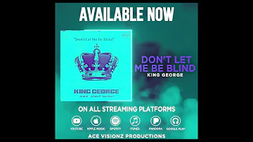 King George - Don't Let Me Be Blind (Audio)