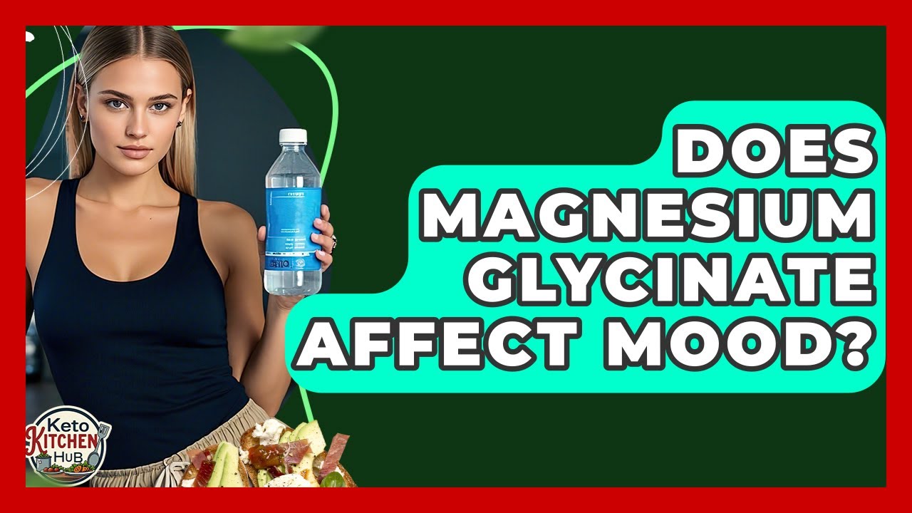 Does Magnesium Glycinate Affect Mood? - Keto Kitchen HQ
