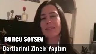 Burcu Soysev - Dertlerimi Zincir Yaptım Resimi