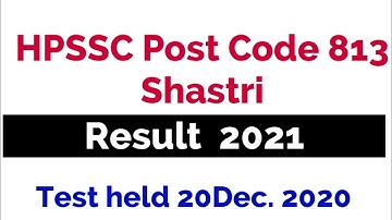 HPSSC Result announced || post code 813|| Shastri || Exam held 20 dec. 2020|| hpcompetitiveexams