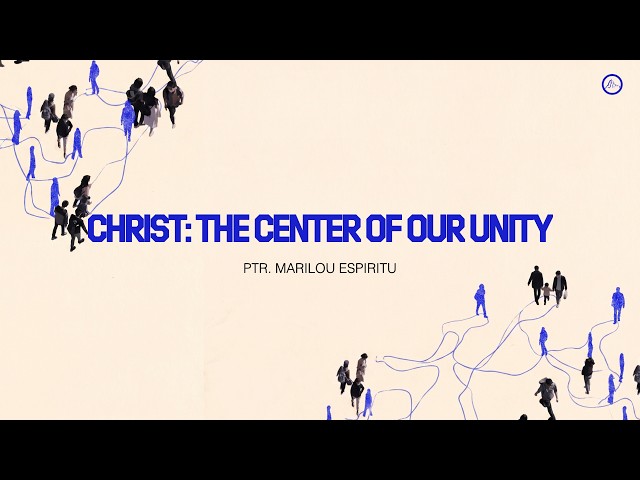 Christ: The center of our unity. - Inspirations From The Scriptures