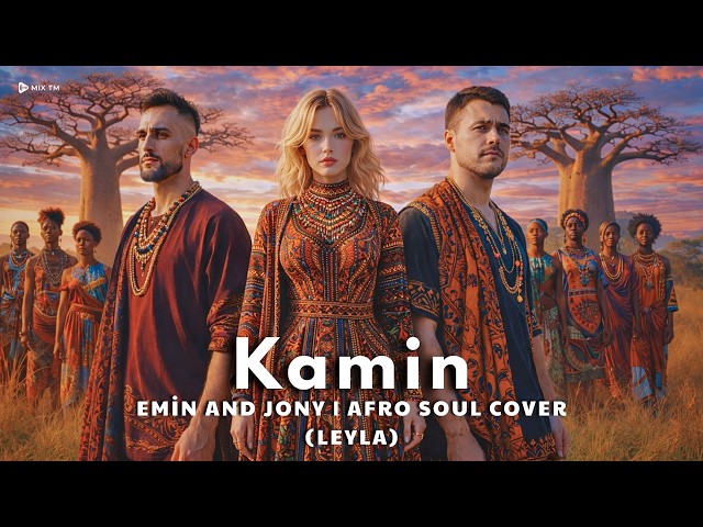 Emin and JONY - KAMIN Afro Soul Cover / Leyla (Official Cover Music)
