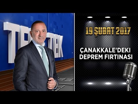 Teke Tek Özel - 19 Şubat 2017 (Çanakkale'deki deprem fırtınası)