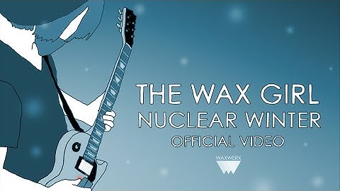 The Wax Girl - Nuclear Winter [OFFICIAL VIDEO]