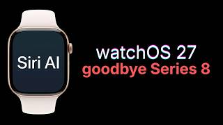 watchOS 27 Update: Siri AI, 10 New Features, and the End of Apple Watch Series 8