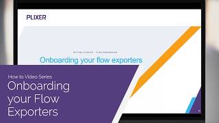 How to Video Series: Onboarding your Flow Exporters