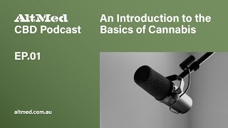 AltMed Podcast EP.01 – Introduction to the Basics of Cannabis