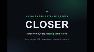 CLOSER — Autonomous Revenue Agents | Intent-first AI SDR (Demo)