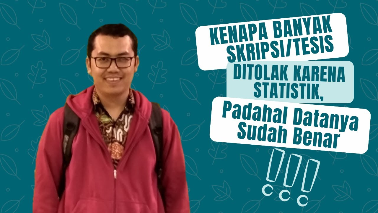 Kenapa Banyak Skripsi/Tesis Ditolak Karena Statistik, Padahal Datanya Sudah Benar