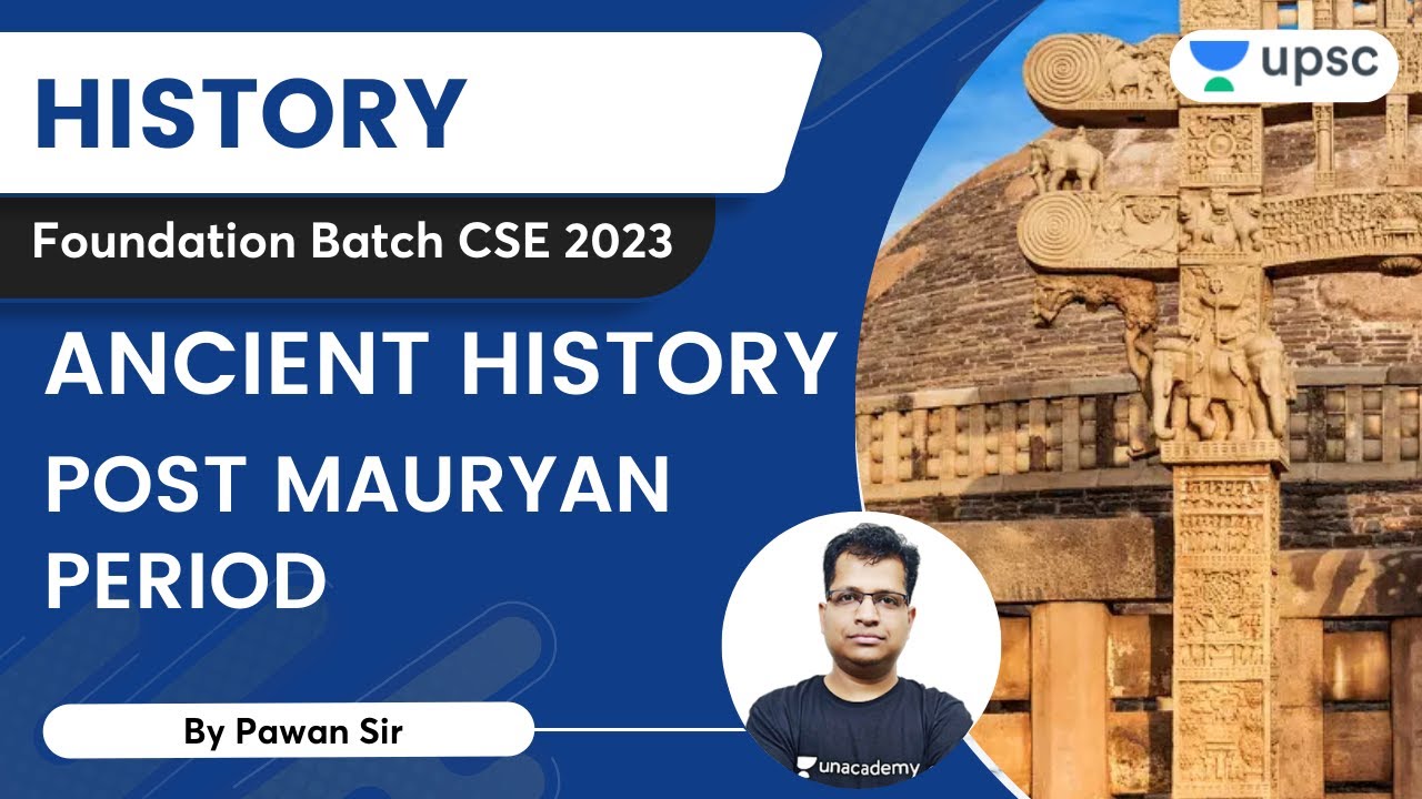 Ancient History | Post Mauryan Period | Pawan Kumar | Unacademy UPSC ...