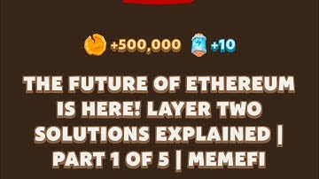 THE FUTURE OF ETHEREUM IS HERE! LAYER TWO SOLUTIONS EXPLAINED | PART 1 OF 5 | Memefi New Video Code