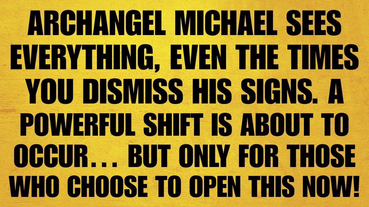 🔴 ARCHANGEL MICHAEL SEES EVERYTHING, EVEN THE TIMES YOU DISMISS HIS SIGNS. A POWERFUL SHIFT IS ABO..