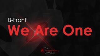 B Front - We Are One [HQ + HD RADIO EDIT]