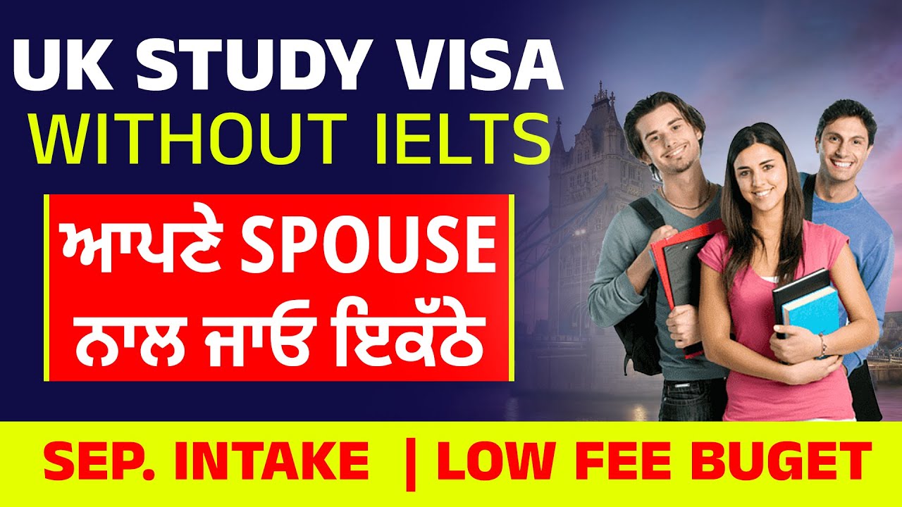 UK Study Visa Without IELTS | Sep. Intake | With Spouse | Low Fee buget ...