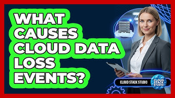 What Causes Cloud Data Loss Events?