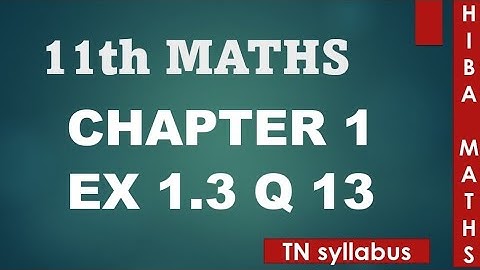 11th maths chapter 1 exercise 1.3 question 13 TN syllabus hiba maths