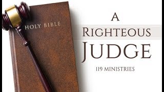 A Righteous Judge - 119 Ministries