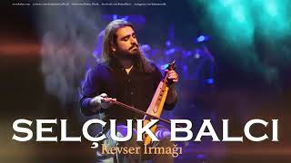 Selçuk Balcı   Kevser Irmağı #medet  Çukur Dizi Şarkısı © 2019