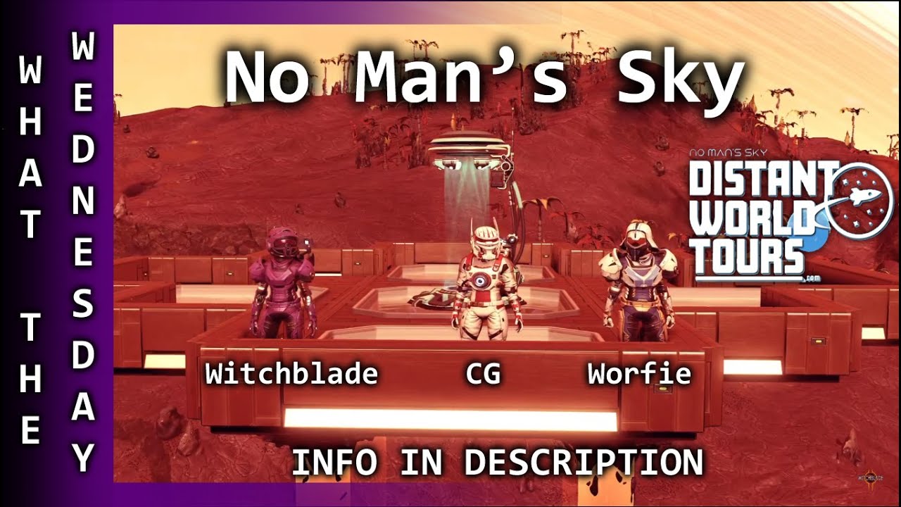 No Man's Sky - What The Wednesday - 22nd Mar - Distant World Tours