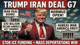 Trump NEWS:  Iran Deal, G7 + $70B Secure America Act + Habeas War