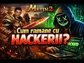 Metin2 - Ce facem cu hackerii?!