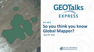 GeoTalks Express - So you think you know Global Mapper?