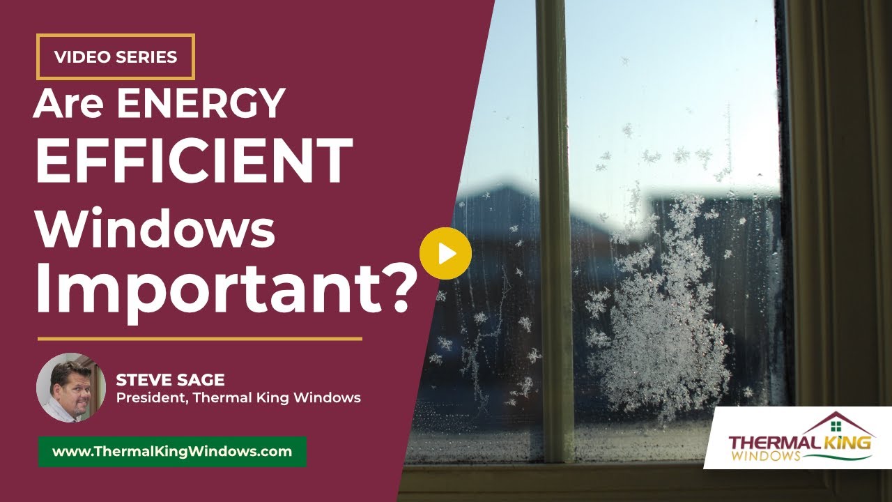 Are Energy Efficient Replacement Windows Important? | Thermal King ...