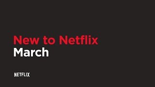 New to Netflix US | March 2017 | Netflix