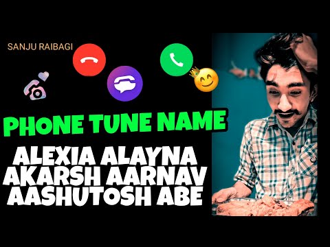 phone-"tune"-name-alexia-alayna-akarsh-aarnav-aashutosh-"abe"