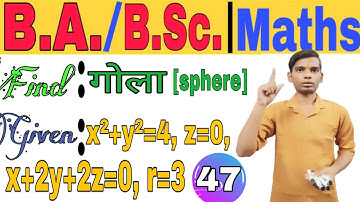 Class 47 || Find sphere || Given radius,sphere and plane || BA | BSc 3D Math by prashant sir