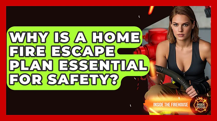 Why Is A Home Fire Escape Plan Essential For Safety? - Inside the Firehouse