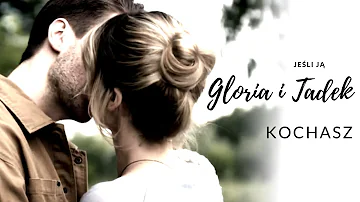 Gloria i Tadek - Jeśli ją kochasz || Na dobre i na złe