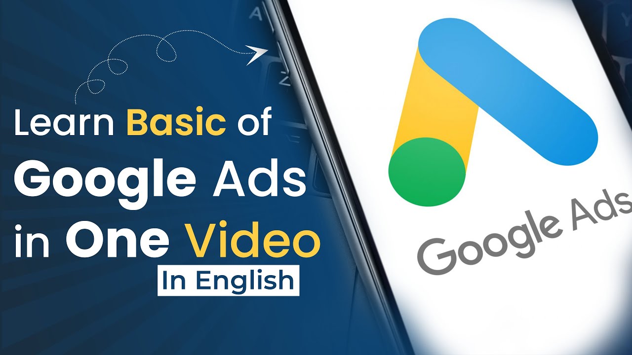 Learn Complete Tutorial for Basics of Google Ads for Beginners in One Video