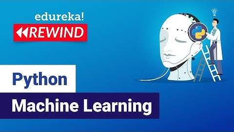 Python Machine Learning | Introduction To Machine Learning With Python | Edureka | ML Rewind - 5