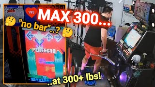 AA MAX 300 heavy, NO BAR... at 300+ LBS! [50 and 55.x lb hex trap barbell + 247 bodywt] DDRMAX2 AC