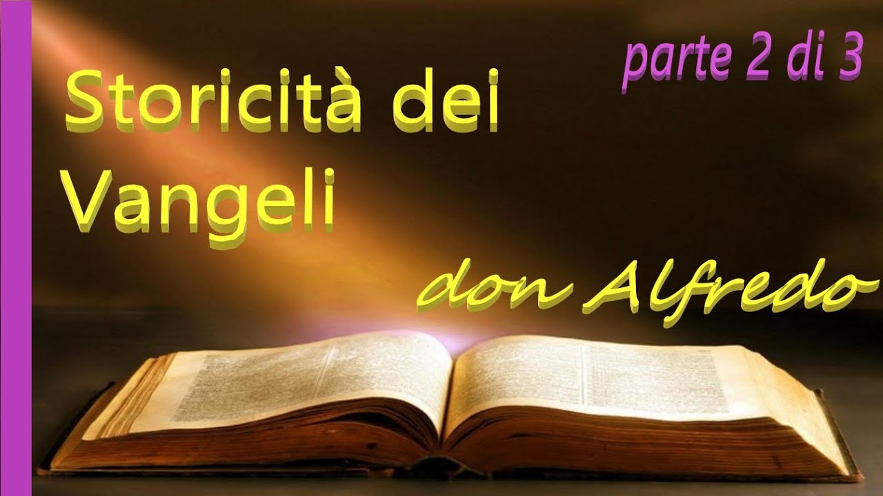 La negazione della storicità dei Vangeli: storia, cause e rimedi - 2 di 3