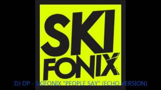 DJ DP - Skifonix's "People Say" (Echo Version)