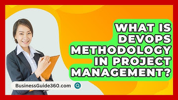 What Is DevOps Methodology In Project Management? - BusinessGuide360.com