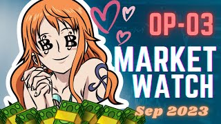 * BUY BUY BUY!!! *  -  OP-03 MARKET WATCH  -  September 2023 Edition
