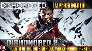 Dishonored: Death of the Outsider DLC Walkthrough Part 10 - Impersonator