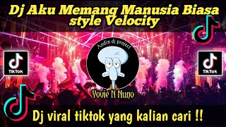 DJ AKU MEMANG MANUSIA BIASA YANG TAK SEMPURNA STYLE VELOCITY VIRAL TIKTOK TERBARU 2025