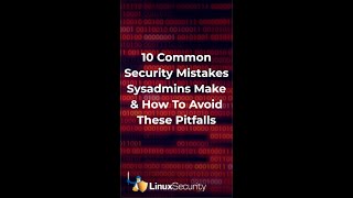 10 Common Security Mistakes Sysadmins Make & How to Avoid these pitfalls